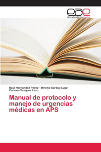 Manual de protocolo y manejo de urgencias médicas en APS