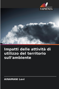 Impatti delle attività di utilizzo del territorio sull'ambiente