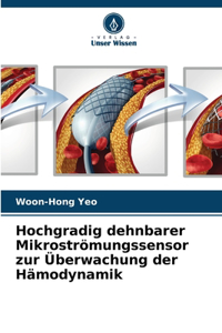 Hochgradig dehnbarer Mikroströmungssensor zur Überwachung der Hämodynamik