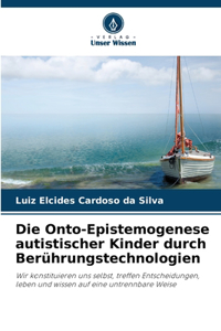 Die Onto-Epistemogenese autistischer Kinder durch Berührungstechnologien