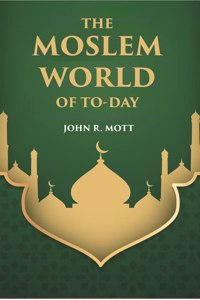 The Moslem World Of To-Day [Hardcover]