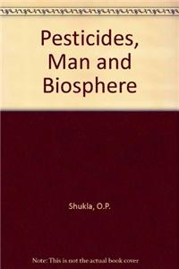 Pesticides, Man and Biosphere