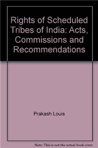 Rights Of Scheduled Tribes Of India: Acts, Commissions And Recommendations