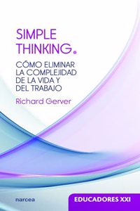 Simple Thinking: Como eliminar la complejidad de la vida y del trabajo (Spanish Edition)