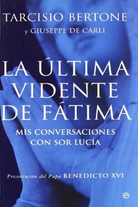 La ultima vidente de Fatima : mis conversaciones con sor Lucia