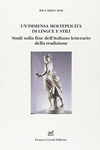 Un'immensa molteplicita di lingue e stili. Studi sulla fine dell'italiano letterario della tradizione