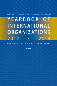 Yearbook of International Organizations 2012-2013 (Volume 3)