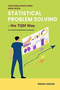 STATISTICAL PROBLEM SOLVING: The TQM Way