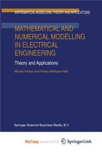 Mathematical and Numerical Modelling in Electrical Engineering Theory and Applications