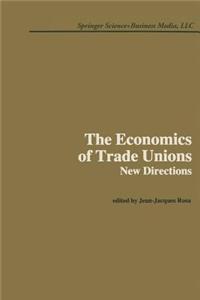 Economics of Trade Unions: New Directions