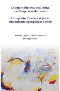A Century of International Justice and Prospects for the Future
