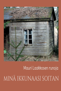 Minä Ikkunaasi Soitan: runoja