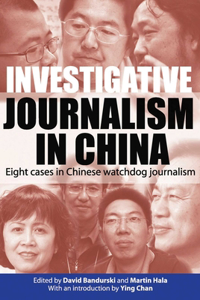 Investigative Journalism in China - Eight Cases in Chinese Watchdog Journalism