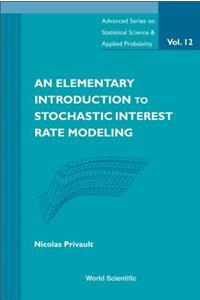 Elementary Introduction To Stochastic Interest Rate Modeling, An