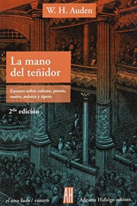 La Mano Del tenidor: Ensayos Sobre Cultura, Poesia, Teatro, Musica Y Opera