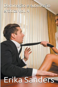 Dominação e submissão erótica Vol. 4