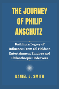 The Journey of Philip Anschutz