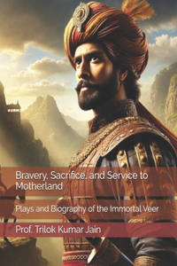 Bravery, Sacrifice, and Service to Motherland