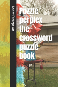 Puzzle perplex the crossword puzzle book