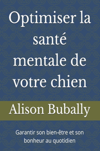 Optimiser la santé mentale de votre chien