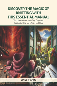Discover the Magic of Knitting with This Essential Manual
