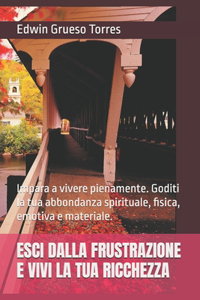 Esci Dalla Frustrazione E Vivi La Tua Ricchezza