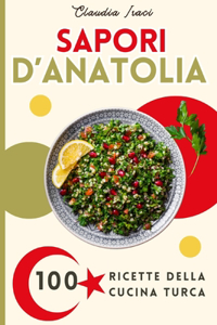 Sapori D'Anatolia Il Ricettario Completo della Cucina Turca