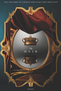 Heir: The Triumph of Character Over Circumstance