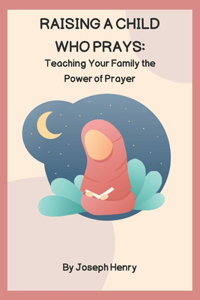 Raising a Child Who Prays