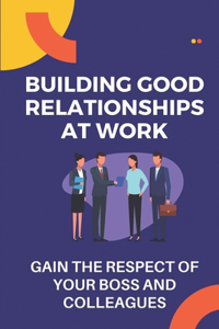 Building Good Relationships At Work