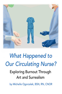 What Happened to Our Circulating Nurse?