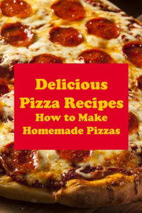 Delicious Pizza Recipes