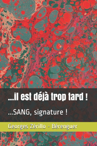 ...il est déjà trop tard !