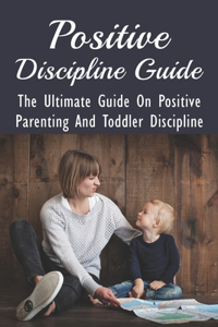 Positive Discipline Guide