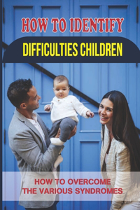 How To Identify Difficulties Children