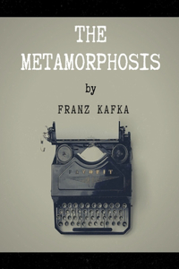 The Metamorphosis by Franz Kafka