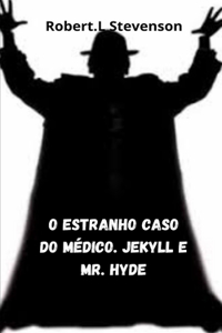 O estranho caso do médico. Jekyll e mr. Hyde