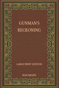 Gunman's Reckoning - Large Print Edition