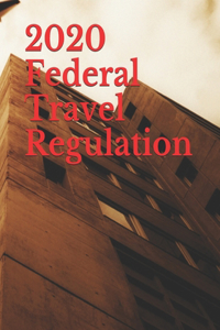 2020 Federal Travel Regulation