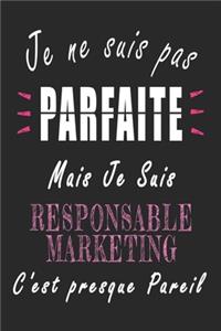 Je ne Suis pas Parfaite Mais je suis Responsable marketing c'est presque Pareil Carnet de notes: Carnet de note de 120 pages pour les Responsable marketings cadeaux pour un ami, une amie, un collègue ou un collègue, quelqu'un de la famille