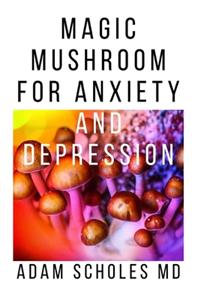 Magic Mushroom for Anxiety and Depression