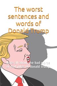 The worst sentences and words of Donald Trump