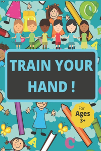 Train Your Hand !: 126 Pages Coloring and Tracing Letters and Numbers and Animals for Kids Age 3+