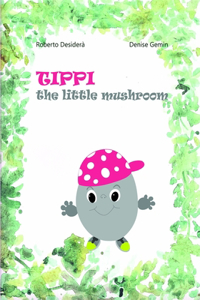 Tippi, the little mushroom