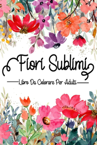 Fiori Sublimi