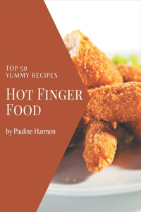 Top 50 Yummy Hot Finger Food Recipes