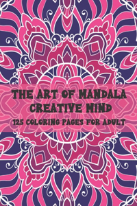 THE ART OF MANDALA Creative Mind 125 coloring pages for adult