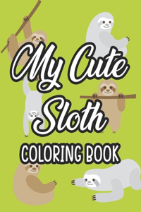 My Cute Sloth Coloring Book