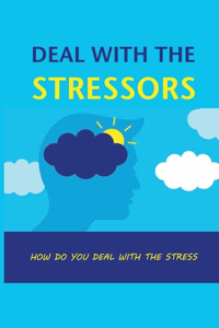 Deal With The Stressors