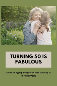 Turning 50 Is Fabulous